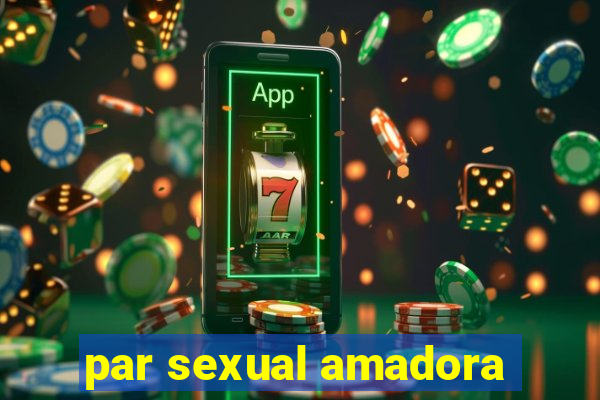 par sexual amadora